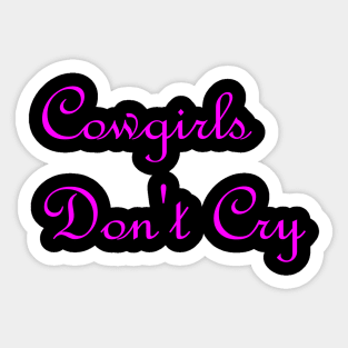 Cowgirls Don't Cry Sticker